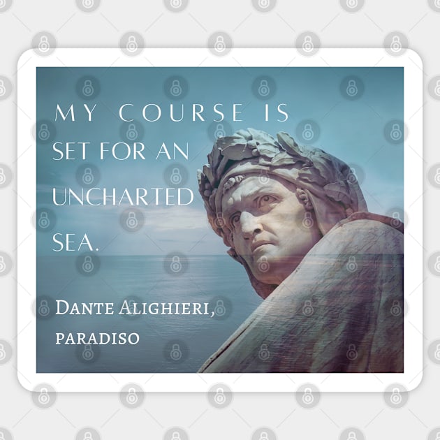 Dante Alighieri portrait and  quote: My course is set for an uncharted sea. Sticker by artbleed